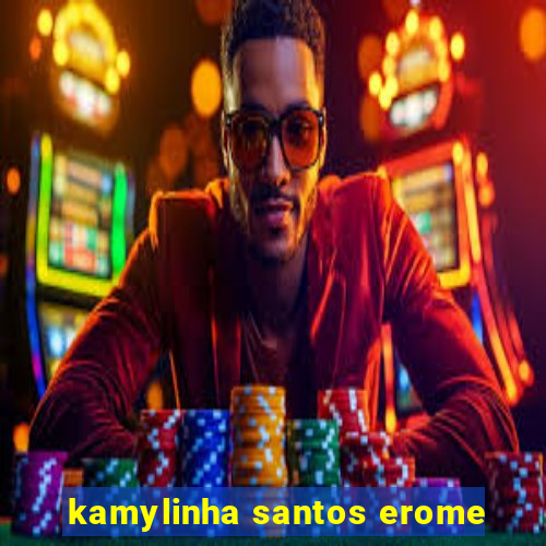 kamylinha santos erome